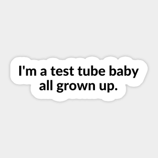 I'm a test tube baby all grown up. Sticker